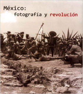 MEXICO: FOTOGRAFIA Y REVOLUCION