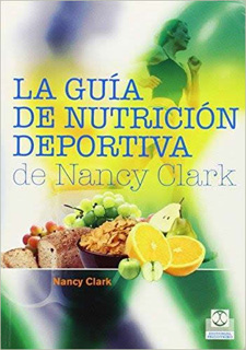 LA GUIA DE NUTRICION DEPORTIVA DE NANCY CLARK