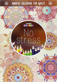 NO STRESS: MINDFUL COLOURING FOR ADULTS