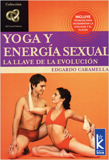YOGA Y ENERGIA SEXUAL: LA LLAVE DE LA EVOLUCION
