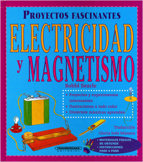 Librería Morelos | ELECTRICIDAD Y MAGNETISMO: PROYECTOS FASCINANTES
