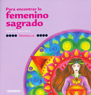 PARA ENCONTRAR LO FEMENINO SAGRADO (MANDALAS)
