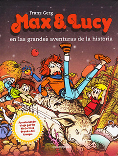 MAX & LUCY EN LAS GRANDES AVENTURAS DE LA HISTORIA