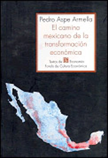 EL CAMINO MEXICANO DE LA TRANSFORMACION ECONOMICA
