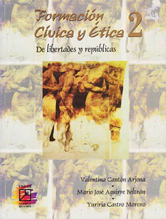 FORMACION CIVICA Y ETICA 2: DE LIBERTADES Y...