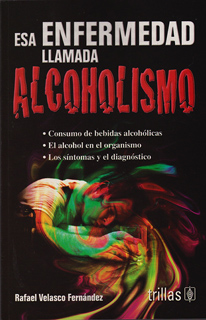 ESA ENFERMEDAD LLAMADA ALCOHOLISMO