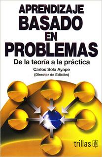 APRENDIZAJE BASADO EN PROBLEMAS: DE LA TEORIA A LA PRACTICA