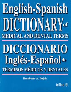 DICCIONARIO INGLES - ESPAÑOL DE TERMINOS MEDICOS Y DENTALES