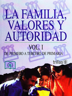 LA FAMILIA: VALORES Y AUTORIDAD VOLUMEN 1