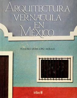 ARQUITECTURA VERNACULA EN MEXICO