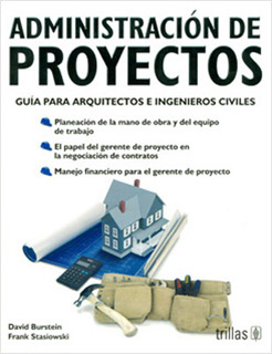 ADMINISTRACION DE PROYECTOS: GUIA PARA ARQUITECTOS E INGENIEROS CIVILES