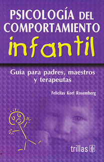 PSICOLOGIA DEL COMPORTAMIENTO INFANTIL: GUIA PARA...