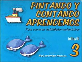 PINTANDO Y CONTANDO APRENDEMOS 3: PARA CONSTRUIR HABILIDADES MATEMATICAS
