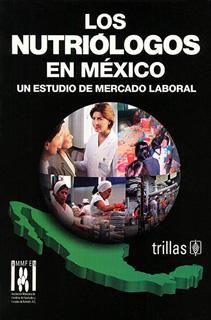 LOS NUTRIOLOGOS EN MEXICO: UN ESTUDIO DE MERCADO LABORAL