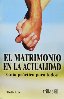 EL MATRIMONIO EN LA ACTUALIDAD: GUIA PRACTICA...