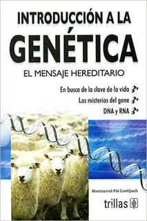 INTRODUCCION A LA GENETICA: EL MENSAJERO HEREDITARIO