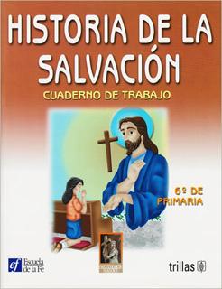 HISTORIA DE LA SALVACION 6: CUADERNO DE TRABAJO...