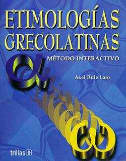 ETIMOLOGIAS GRECOLATINAS: METODO INTERACTIVO