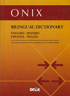 ONIX BILINGUAL DICTIONARY ENGLISH - SPANISH. ESPAÑOL - INGLES (INCLUYE CD)