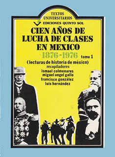 CIEN AÑOS DE LUCHA DE CLASES EN MEXICO 1876 -...
