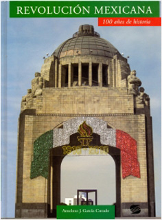 REVOLUCION MEXICANA: 100 AÑOS DE HISTORIA