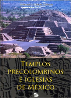 TEMPLOS PRECOLOMBINOS E IGLESIAS DE MEXICO