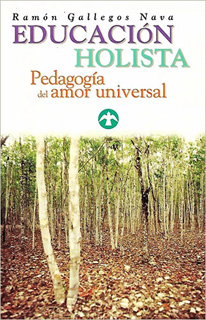 EDUCACION HOLISTA: PEDAGOGIA DEL AMOR UNIVERSAL