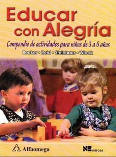 EDUCAR CON ALEGRIA: COMPENDIO DE ACTIVIDADES PARA NIÑOS DE 3 A 6 AÑOS