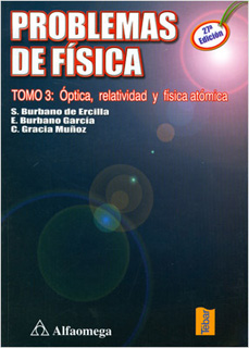 PROBLEMAS DE FISICA TOMO 3: OPTICA, RELATIVIDAD Y...