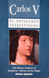 CARLOS V: EL EMPERADOR PREDESTINADO