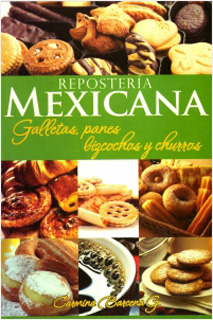 REPOSTERIA MEXICANA: GALLETAS, PANES, BIZCOCHOS Y...