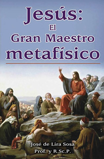 JESUS: EL GRAN MAESTRO METAFISICO