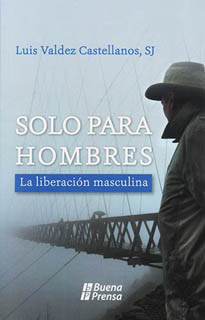 SOLO PARA HOMBRES: LA LIBERACION MASCULINA