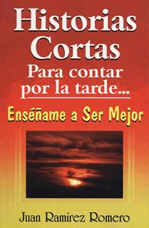 HISTORIAS CORTAS PARA CONTAR POR LA TARDE... ENSEÑAME A SER MEJOR