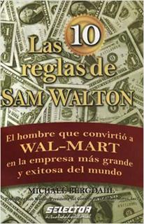 LAS 10 REGLAS DE SAM WALTON: EL HOMBRE QUE CONVIRTIO A WAL-MART...