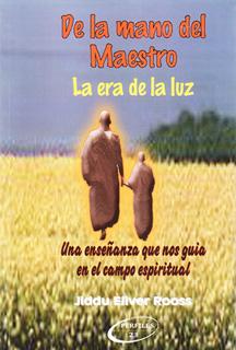DE LA MANO DEL MAESTRO: LA ERA DE LA LUZ, UNA ENSEÑANZA QUE NOS GUIA