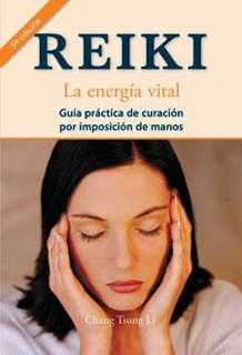REIKI LA ENERGIA VITAL: GUIA PRACTICA DE CURACION